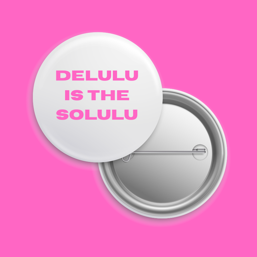 Delulu is the Solulu